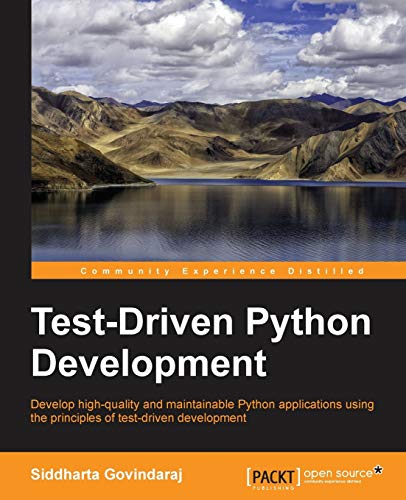 Test-Driven Python Development: Develop High-quality and Maintainable Python Applications Using the Principles of Test-driven Development von Packt Publishing